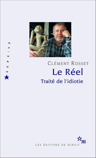 Le Réel. Traité de l'idiotie - Clément Rosset