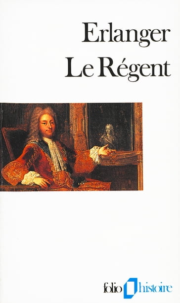 Le Régent - Philippe Erlanger