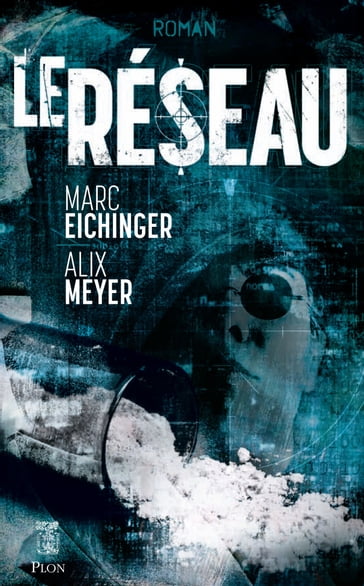 Le Réseau - Marc Eichinger - Alix Meyer