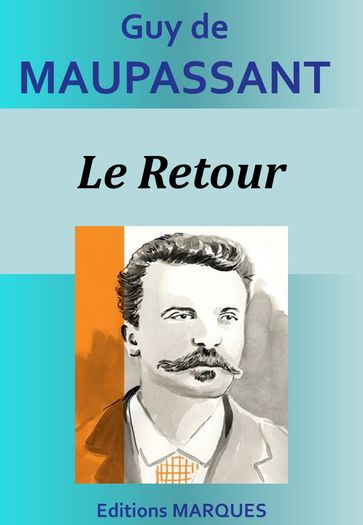 Le Retour - Guy de Maupassant