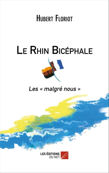 Le Rhin Bicéphale - Hubert Floriot