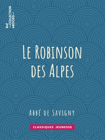 Le Robinson des Alpes - Abbé de Savigny