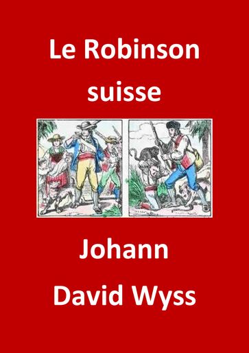 Le Robinson suisse - Johann David Wyss