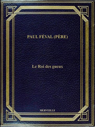 Le Roi Des Gueux - Paul Féval (père)