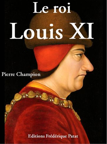 Le Roi Louis XI - Pierre Champion