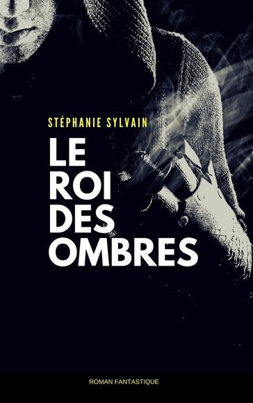 Le Roi des ombres - Stéphanie Sylvain