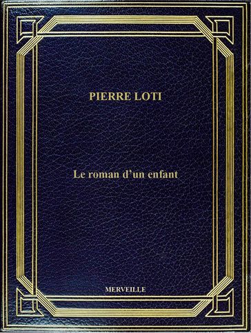 Le Roman D'Un Enfant - Pierre Loti