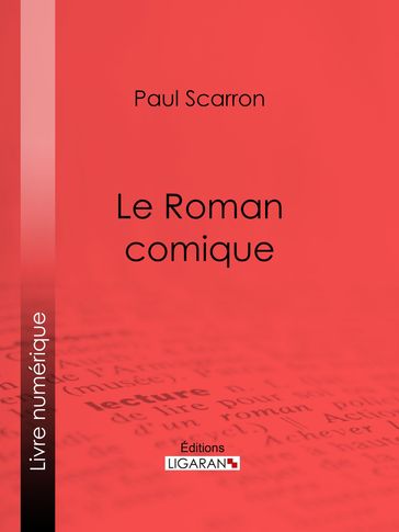 Le Roman comique - Ligaran - Paul Scarron