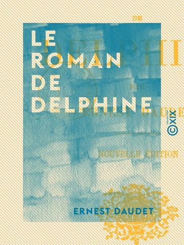 Le Roman de Delphine - Ernest Daudet