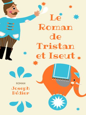 Le Roman de Tristan et Iseut - Joseph Bédier