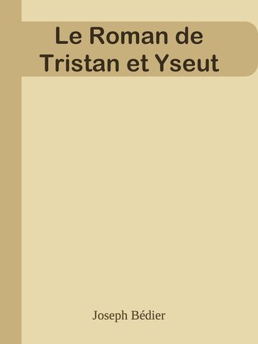 Le Roman de Tristan et Yseut - Joseph Bédier