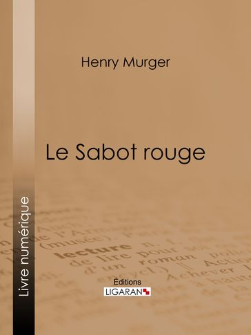 Le Sabot rouge - Henry Murger - Ligaran