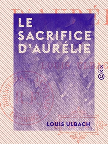 Le Sacrifice d'Aurélie - Louis Ulbach