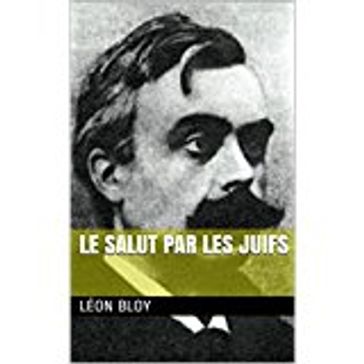 Le Salut par les Juifs - Léon Bloy