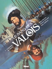 Le Sang des Valois - Tome 01