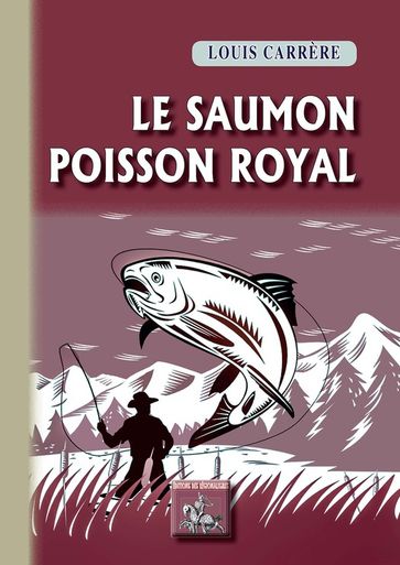 Le Saumon, poisson royal - Louis Carrère