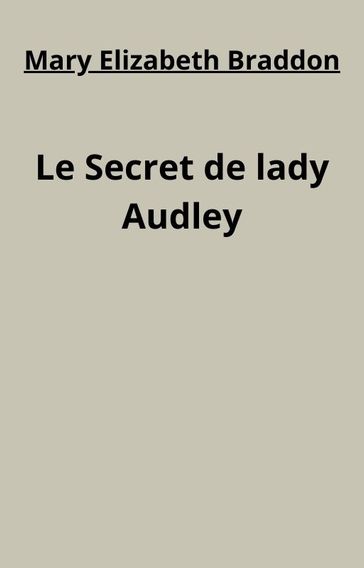 Le Secret de lady Audley - Mary Elizabeth Braddon