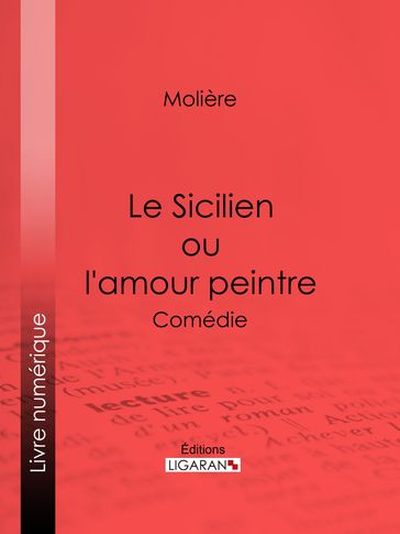 Le Sicilien ou l'amour peintre - Eugène Despois - Ligaran - Molière - Paul Mesnard