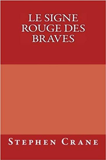 Le Signe Rouge des Braves - Stephen Crane