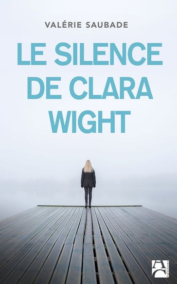 Le Silence de Clara Wight - Valerie Saubade