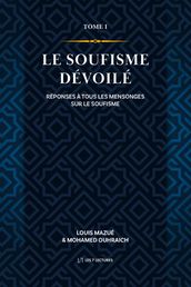 Le Soufisme dévoilé (Tome 1)