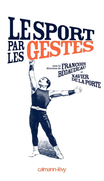 Le Sport par les gestes - Collectif - François Bégaudeau - Xavier De la Porte