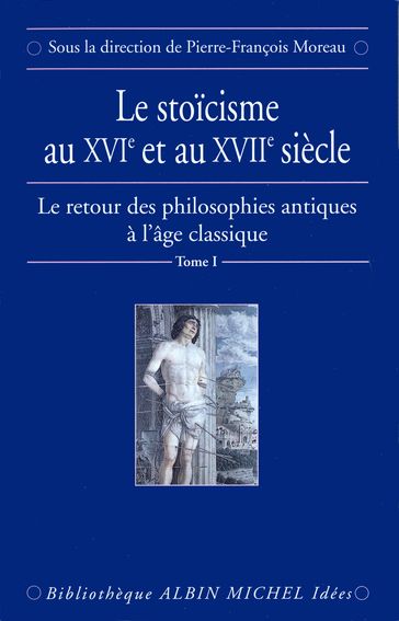 Le Stoicisme au XVIe et au XVIIe siècle - Collectif - Pierre-François Moreau