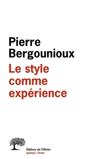 Le Style comme expérience - Pierre BERGOUNIOUX