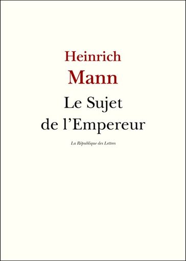 Le Sujet de l'Empereur - Heinrich Mann