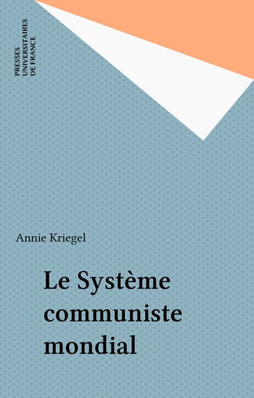 Le Système communiste mondial - Annie Kriegel