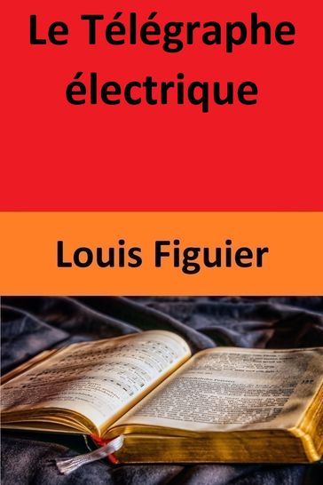 Le Télégraphe électrique - Louis Figuier