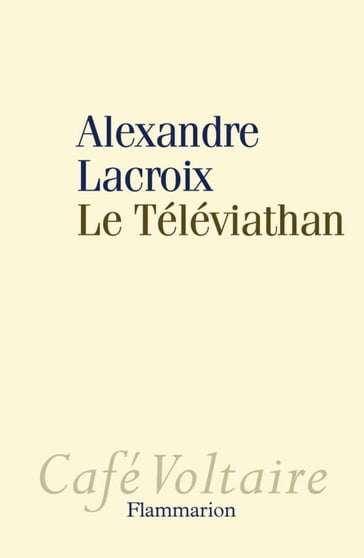 Le Téléviathan - Alexandre Lacroix