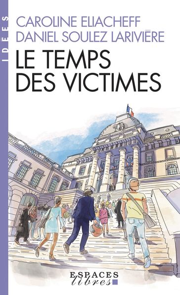Le Temps des victimes - Caroline Eliacheff - Daniel Soulez Larivière