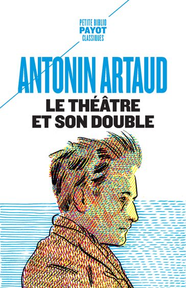 Le Théâtre et son double - Antonin Artaud - Pacôme Thiellement