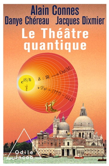 Le Théâtre quantique - Alain Connes - Chéreau Danye - Dixmier Jacques