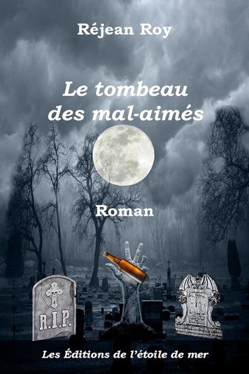 Le Tombeau des mal-aimés - Réjean Roy