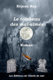 Le Tombeau des mal-aimés