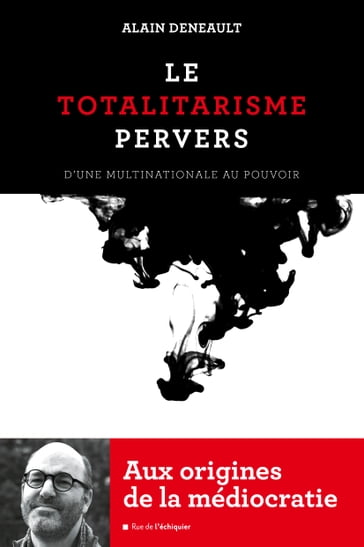 Le Totalitarisme pervers - Alain Deneault