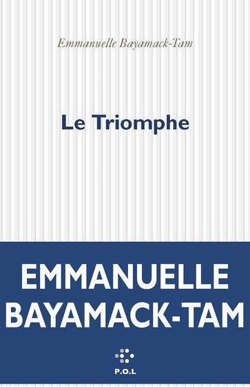 Le Triomphe - Emmanuelle Bayamack-Tam