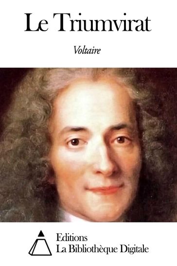 Le Triumvirat - Voltaire