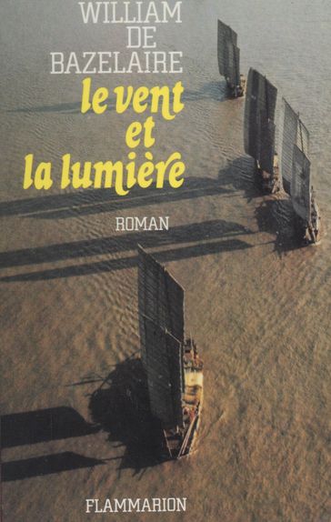 Le Vent et la Lumière - William de Bazelaire