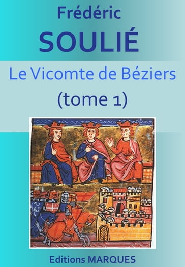 Le Vicomte de Béziers (tome 1) - Frédéric Soulié