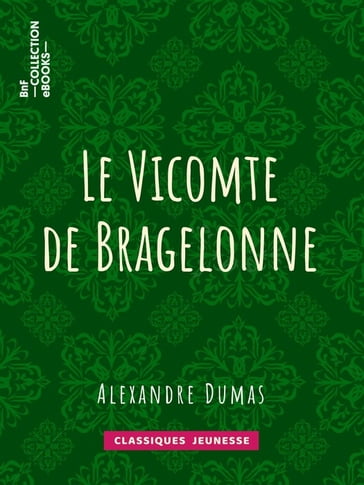 Le Vicomte de Bragelonne - Alexandre Dumas