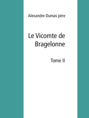 Le Vicomte de Bragelonne - Alexandre (pére) Dumas