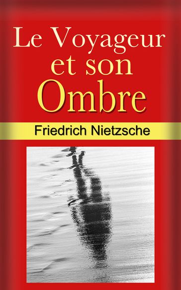 Le Voyageur et son Ombre. - Friedrich Nietzsche - Henri Albert