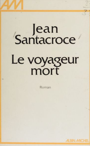 Le Voyageur mort - Jean Santacroce