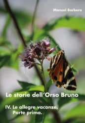 Le allegre vacanze. Parte prima. Le storie dell orso bruno. Vol. 4