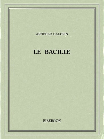 Le bacille - Arnould Galopin