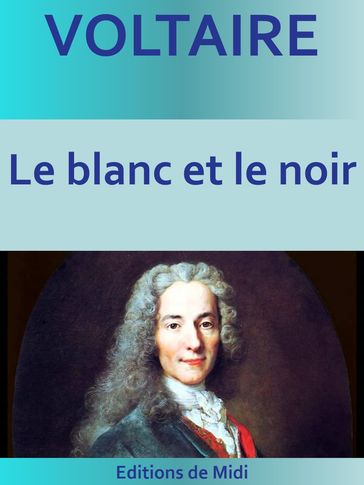 Le blanc et le noir - Voltaire