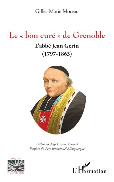 Le « bon curé » de Grenoble - Gilles-Marie Moreau - Emmanuel Albuquerque